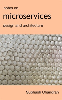 Notes on Microservices Design and Architecture